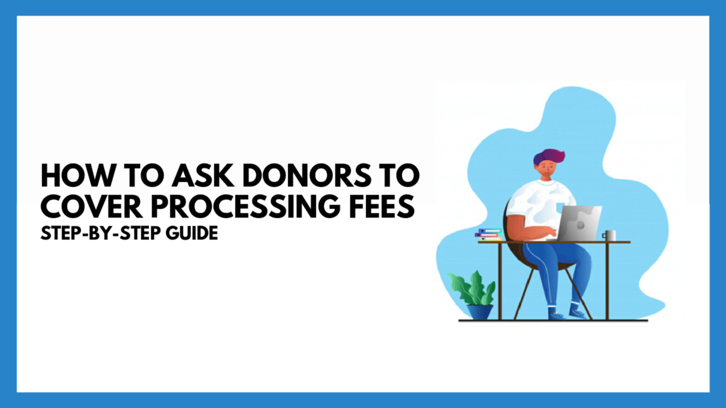 New Feature: Ask your donors to cover processing fees!