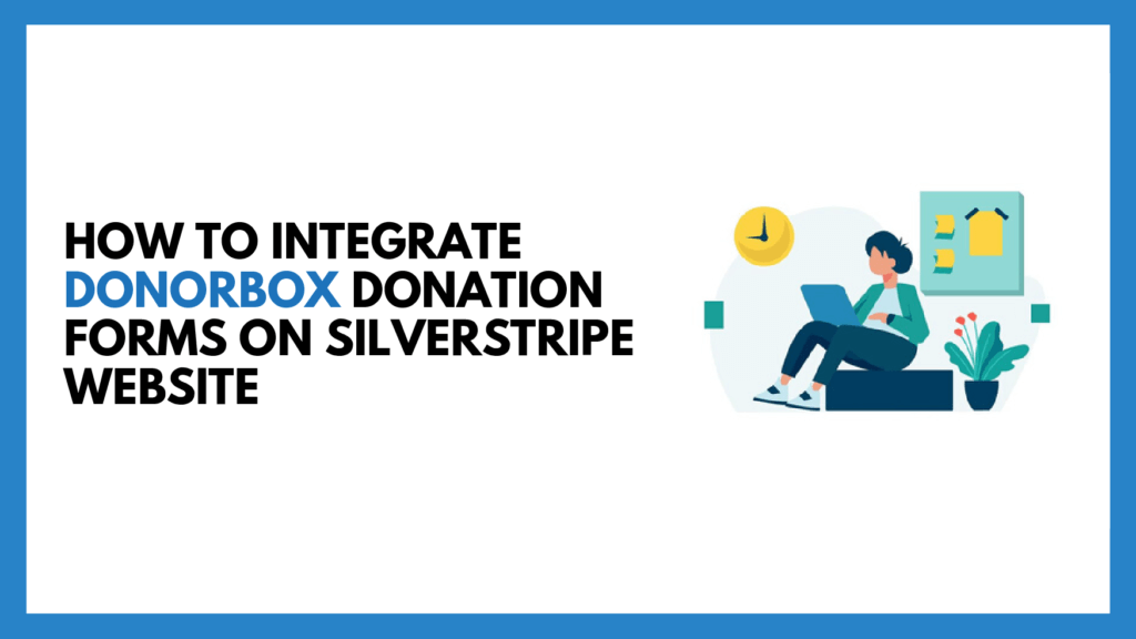 How To Integrate Donorbox Donation Forms On SilverStripe Website