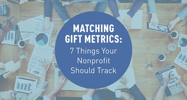 Matching Gift Metrics: 7 Things Your Nonprofit Should Track