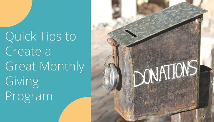 10 Quick Tips to Create a Great Monthly Giving Program