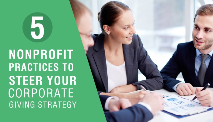 5 Nonprofit Practices to Steer Your Corporate Giving Strategy