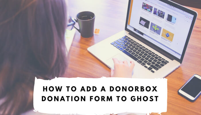 How to Add a Donorbox Donation Form to Ghost