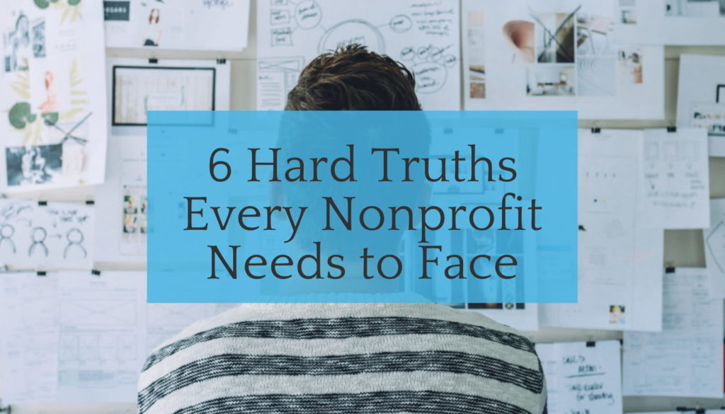 6 Hard Truths Every Nonprofit Needs to Face