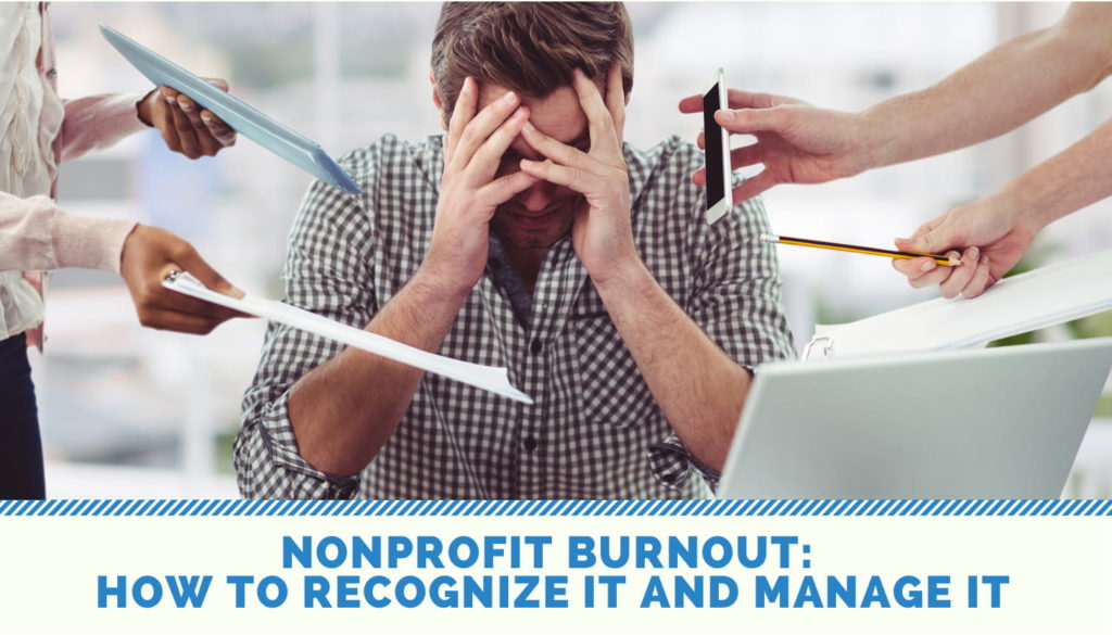 Nonprofit Burnout: How to Recognize And Manage It [Updated 2022]