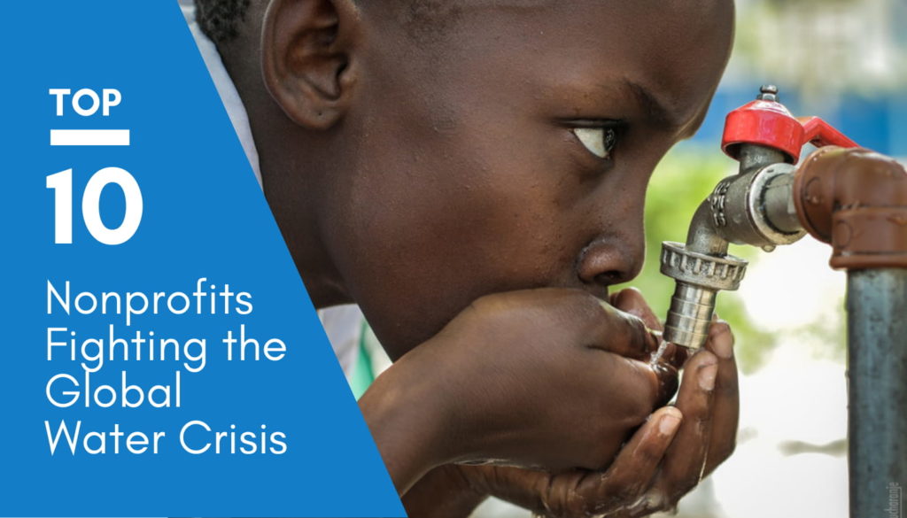 Top 10 Nonprofits Fighting the Global Water Crisis