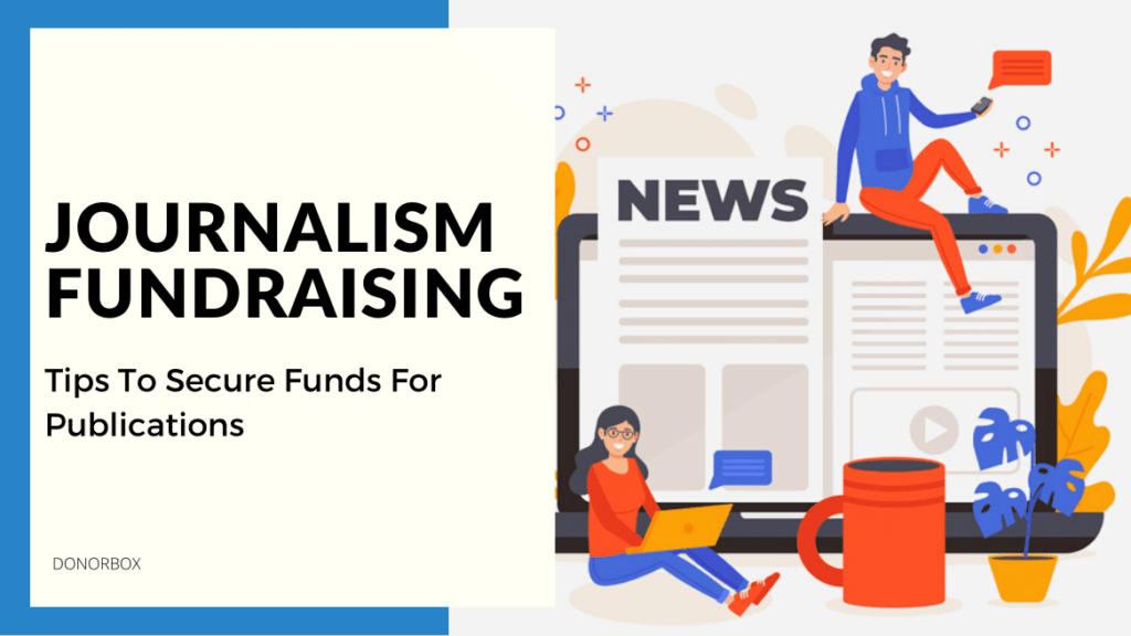 Journalism Fundraising – Tips To Secure Funds For Publications