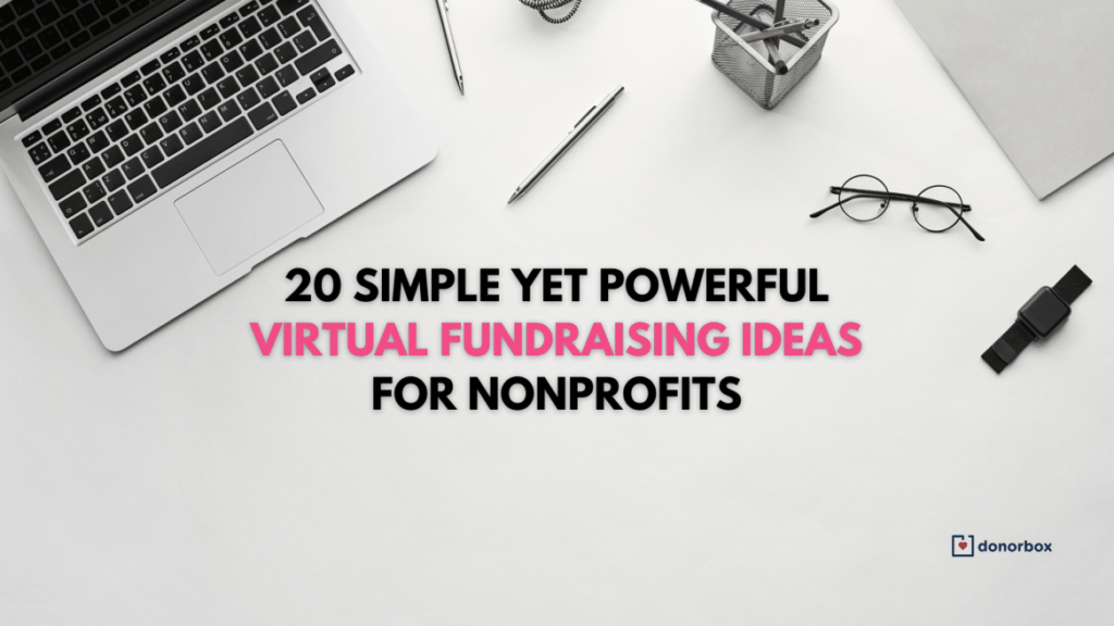 20 Simple Yet Powerful Virtual Fundraising Ideas for Nonprofits