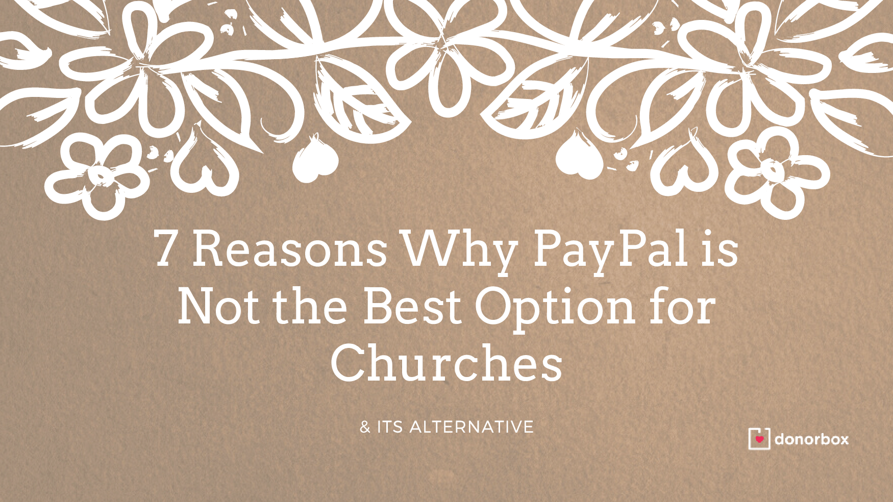 7 Reasons Why PayPal is Not the Best Option for Churches (& Its Alternative)