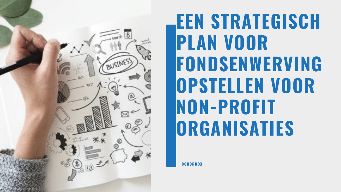 Een strategisch plan voor fondsenwerving opstellen voor non-profitorganisaties