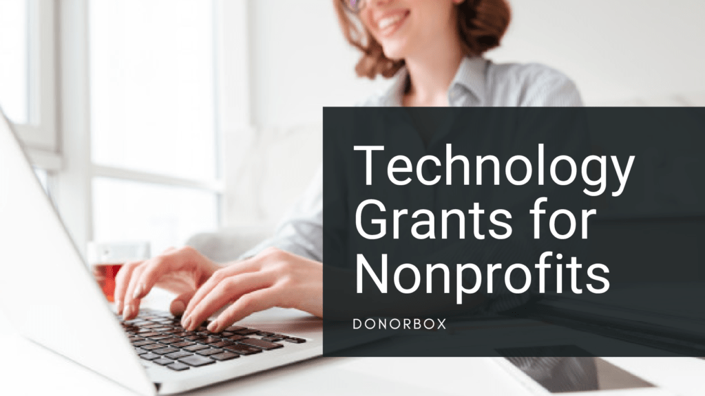 Technology Grants for Nonprofits: Where and How to Find Them [2022]