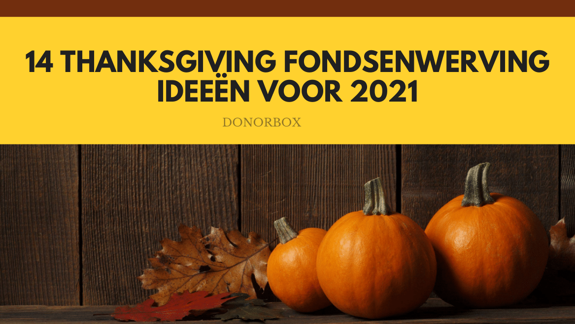 14 Thanksgiving Fondsenwerving Ideeën voor 2022