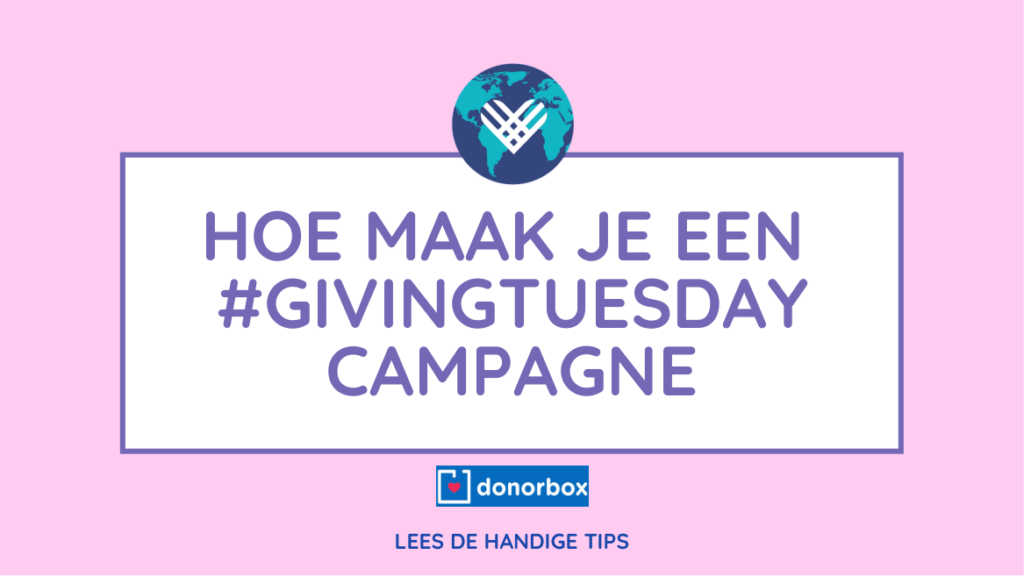 De perfecte  #GivingTuesday campagne