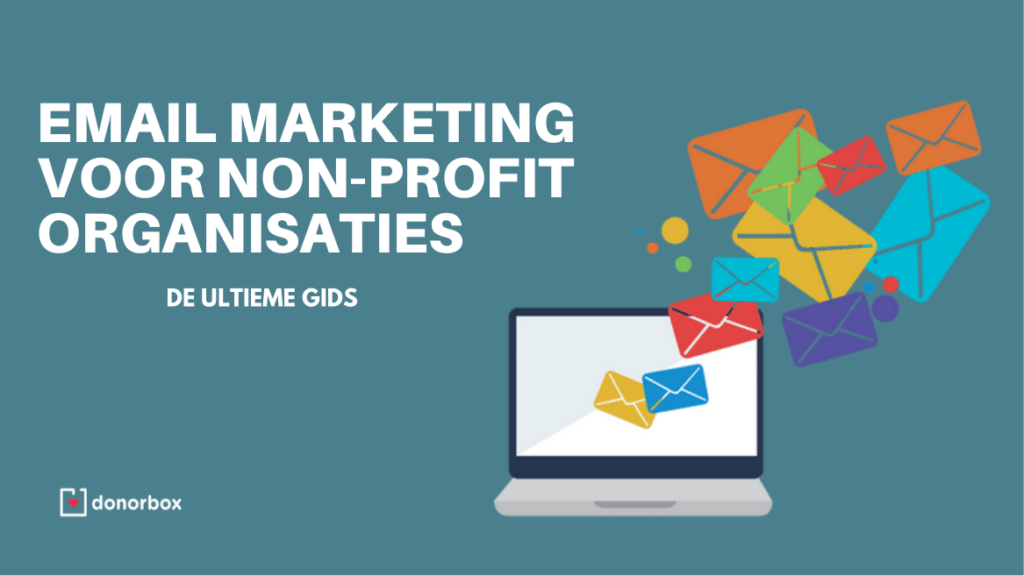 Email Marketing voor Non-Profitorganisaties: De Ultieme Gids