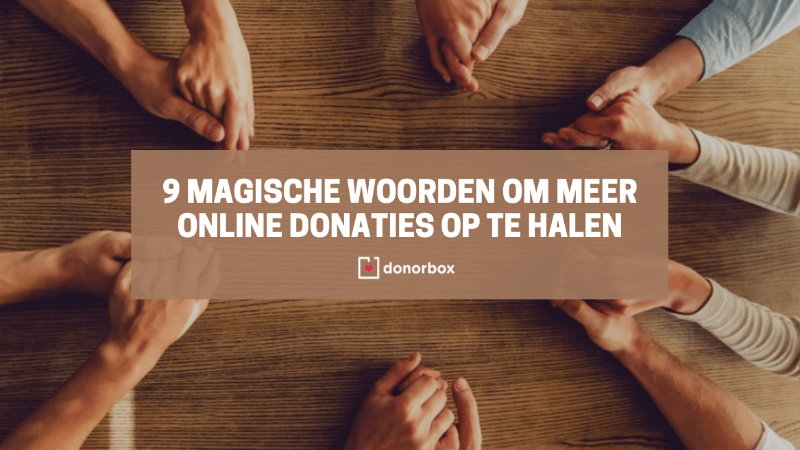 9 Magische Woorden om meer online donaties op te halen