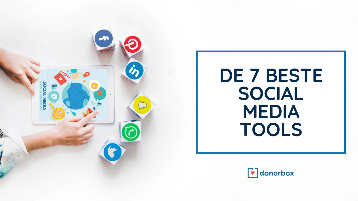 De 7 Beste Social Media Tools voor je non-profitorganisatie