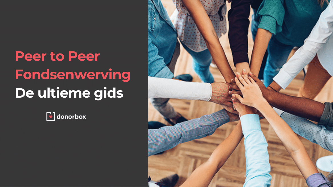 Peer to Peer Fondsenwerving | De ultieme non-profit gids