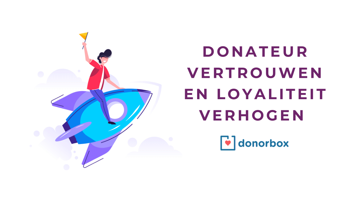 Hoe kunnen we het Donateursvertrouwen en loyaliteit verhogen ?