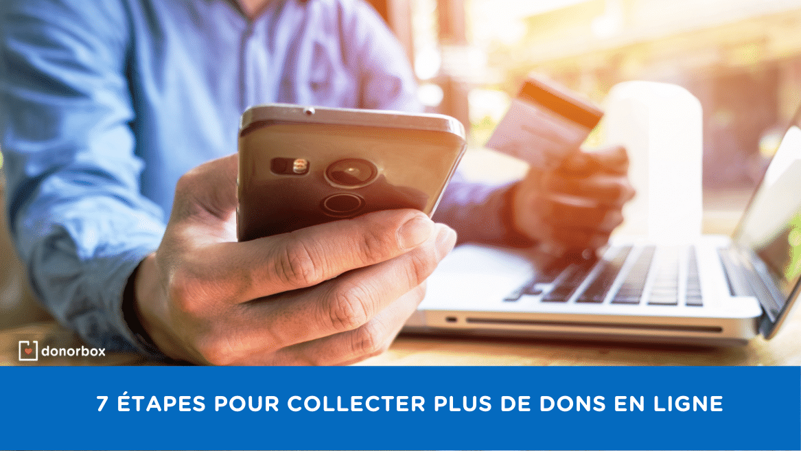 7 étapes pour collecter plus de dons en ligne [2022] | Donorbox