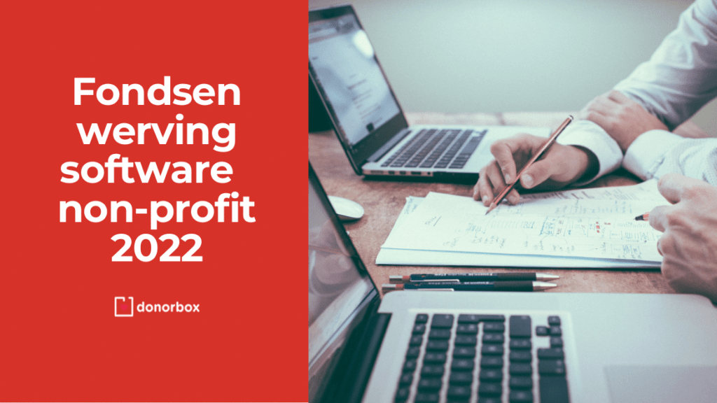 Top 9 fondsenwerving software voor non-profitorganisaties in 2022